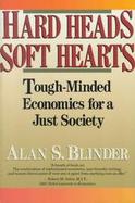 Hard Heads, Soft Hearts Tough-Minded Economics for a Just Society cover