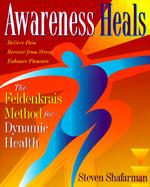 Awareness Heals The Feldenkrais Method for Dynamic Health cover