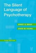 The Silent Language of Psychotherapy Social Reinforcement of Unconscious Processes cover