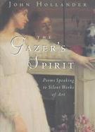 The Gazer's Spirit Poems Speaking to Silent Works of Art cover