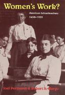 Women's Work? American Schoolteachers, 1650-1920 cover
