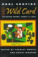 The Wild Card: Selected Poems, Early and Late cover
