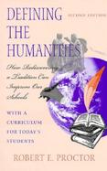 Defining the Humanities How Rediscovering a Tradition Can Improve Our Schools  With a Curriculum for Today's Students cover