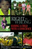 Right Vs. Wrong Raising a Child With a Conscience cover