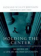 Holding the Center Memoirs of a Life in Higher Education cover