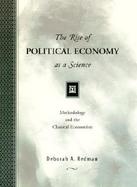 The Rise of Political Economy As a Science Methodology and the Classical Economists cover