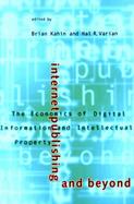 Internet Publishing and Beyond The Economics of Digital Information and Intellectual Property cover