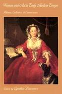 Women and Art in Early Modern Europe Patrons, Collectors and Connoisseurs cover
