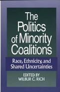 The Politics of Minority Coalitions Race, Ethnicity, and Shared Uncertainties cover