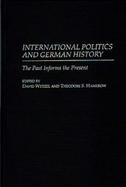 International Politics and German History The Past Informs the Present cover
