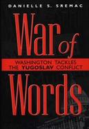 War of Words Washington Tackles the Yugoslav Conflict cover