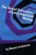 The Social Conscience of Latin American Writing cover