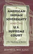 American Indian Sovereignty and the U.S. Supreme Court The Making of Justice cover