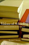Visions of Schooling Conscience, Community, and Common Education cover