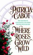 Where Roses Grow Wild cover