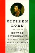Citizen Lord: The Life of Edward Fitzgerald, Irish Revolutionary cover