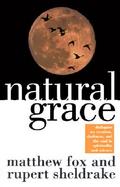 Natural Grace Dialogues on Creation, Darkness, and the Soul in Spirituality and Science cover