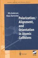 Polarization, Alignment, and Orientation in Atomic Collisions cover