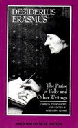 The Praise of Folly and Other Writings A New Translation With Critical Commentary cover