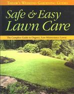Safe & Easy Lawn Care The Complete Guide to Organic, Low-Maintenance Lawns cover