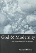 God and Modernity A New and Better Way to Do Theology cover