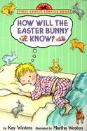 How Will the Easter Bunny Know? cover
