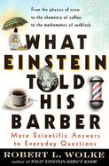What Einstein Told His Barber More Scientific Answers to Everyday Questions cover