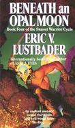 Beneath an Opal Moon: Book IV of the Sunset Warrior Cycle cover