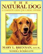 The Natural Dog: A Complete Guide for Caring Dog Lovers cover