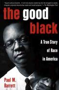 The Good Black A True Story of Race in America cover
