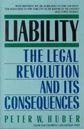 Liability: The Legal Revolution and Its Consequences cover