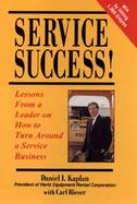 Service Success! Lessons from a Leader on How to Turn Around a Service Business cover