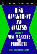Risk Management and Analysis, Volume 2: New Markets and Products cover