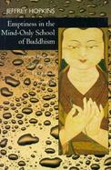 Emptiness in the Mind-Only School of Buddhism Dynamic Responses to Dzong-Ka-Bas the Essence of Eloquence1 cover