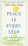 Peace Is Every Step The Path of Mindfulness in Everyday Life cover