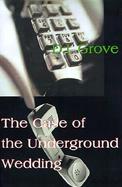 The Case of the Underground Wedding cover