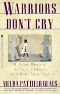 Warriors Don't Cry A Searing Memoir of the Battle to Integrate Little Rock's Central High cover