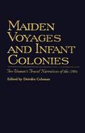 Maiden Voyages and Infant Colonies Two Women's Travel Narratives of the 1790s cover