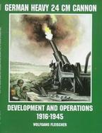 German Heavy 24 Cm Canon Development and Action 1916-1945 cover