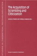 The Acquisition of Scrambling and Cliticization cover