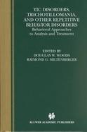 Tic Disorders, Trichotillomania, and Other Repetitive Behavior Disorders Behavioral Approaches to Analysis and Treatment cover