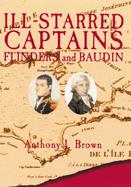 Ill-Starred Captains Flinders and Baudin cover