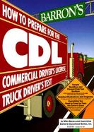 Barron's How to Prepare for the CDL, Commercial Driver's License Test, Truck Driver's Test cover