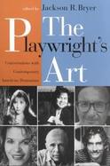 The Playwright's Art Conversations With Contemporary American Dramatists cover