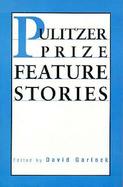 Pulitzer Prize Feature Stories cover