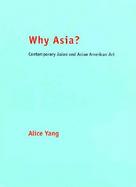 Why Asia?: Essays on Contemporary Asian and Asian American Art cover