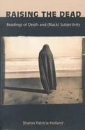Raising the Dead Readings of Death and (Black) Subjectivity cover