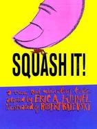 Squash It A True and Ridiculous Tale cover