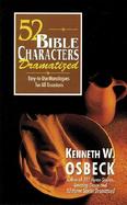 52 Bible Characters Dramatized Easy-To-Use Monologues for All Occasions cover