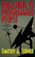 Preaching to Programmed People: Effective Communication in a Media-Saturated Society cover